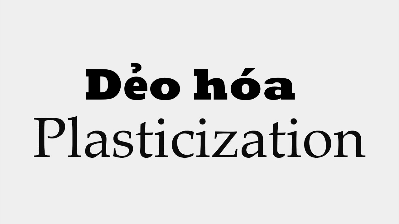 Quá trình dẻo hóa nhiệt nhựa dẻo